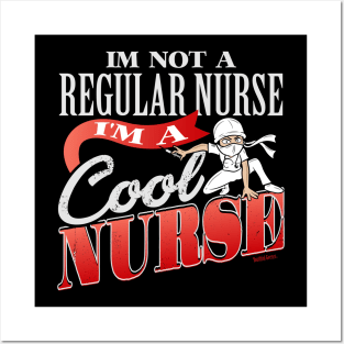 I'm Not A Regular Nurse I'm A Cool Nurse Posters and Art